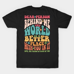 Dear person behind Me T-Shirt